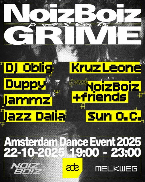 🚨 NoizBoiz presents GRIME @ ADE 2025 🚨

We’re happy to announce our 100% grime event for ADE! Bringing the raw UK energy right to Amsterdam.

🔥 Line-up 🔥 NoizBoiz (DJ SET) @noizboiz_ DJ Oblig 🇬🇧 @djoblig
Jammz 🇬🇧 @jammzthemyth
Duppy 🇬🇧 @duppy__
Kruz Leone 🇬🇧 @kruz_leone
Jazz Dalia @jazzdalia  Sun O.C. @sunoc  
🔊 Expect heavy bass, straight bars & pure energy! @amsterdamdanceevent

TICKETS VIA LINK IN BIO.
 📍 Melkweg Amsterdam 📅 22-10 ⏰ 19:00 - 23:00

#ADE2025 #NoizBoiz #GRIME #AmsterdamDanceEvent #Oblig #UKG #140 
#Jammz #Duppy #KruzLeone #music