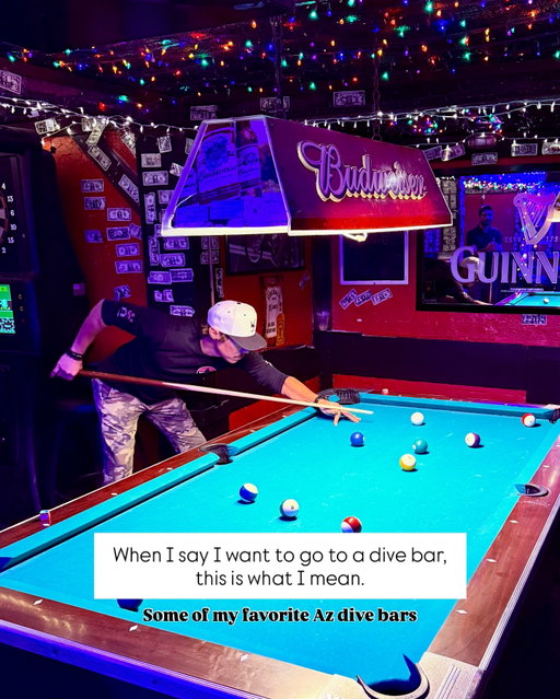 Let’s go diving!

Roadrunner Lounge (South Scottsdale)
Monkey Pants (Tempe)
Wanderin (Phoenix)
Chopper John’s (Phoenix)
Mountainaire Tavern (10m south of Flagstaff)
Dirty Drummer (Phoenix)
Cactus Tavern (Phoenix)
Gypsy’s Roadhouse (Phoenix)
Pub and grub (Mesa)

#wizardofza #divebar #azfoodie #bar #myphx #foodie
#dive #eatlocal #drinklocal #supportlocal