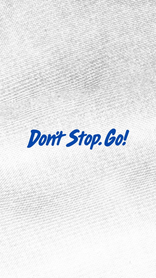 Stop listening to the noise. Start moving with purpose. Don’t Stop. Go!