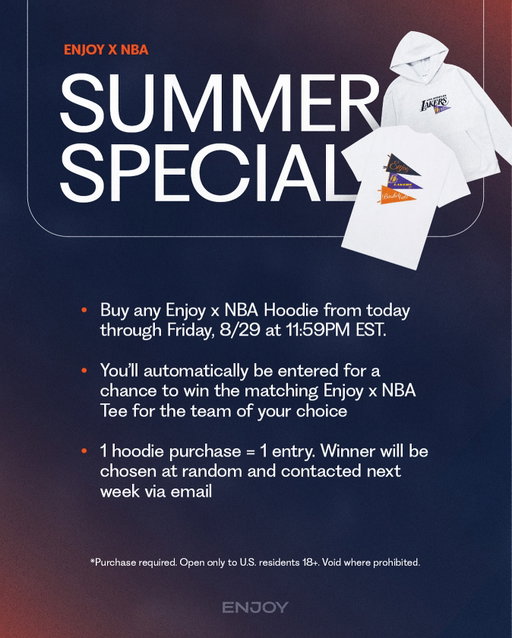 Enjoyers! Cop any Enjoy x NBA Hoodie between now and Friday 8/29 @ 11:59PM EST and you’ll be entered for a chance to win the matching Enjoy x NBA Tee for your team.

✨ 1 hoodie = 1 entry
✨ Winners chosen at random & will be contacted via email next week

Example: Cop a Bulls hoodie → you could win a Bulls tee.
