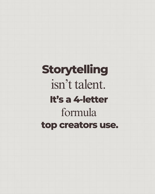The 4-letter formula that turns anyone into a
master storyteller.