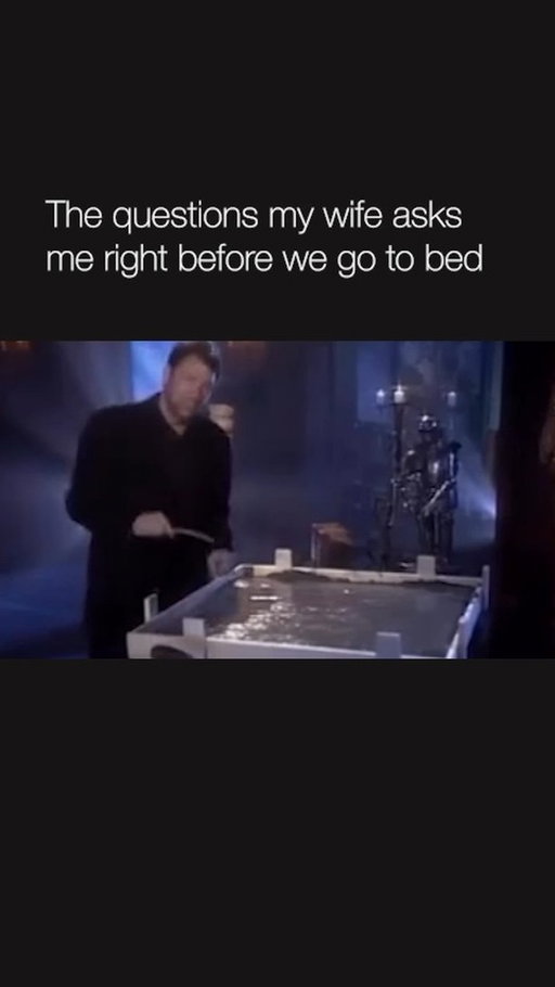 If I'm being honest it's actually me asking my wife. 😂 She just wants to go to sleep.