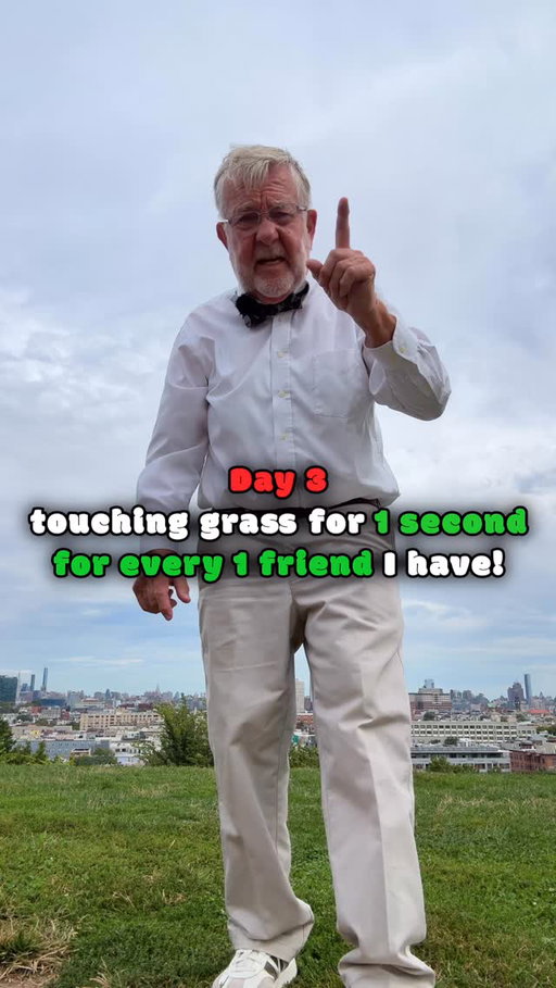 Day 3 of touching grass for 1 second for every 1 friend I have! I love all my friends 😁