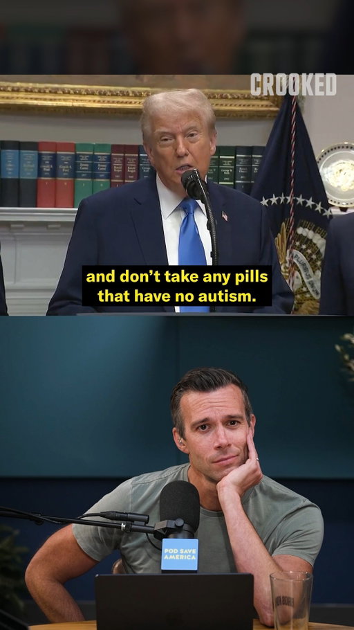 Despite studies showing otherwise, Trump claims a connection between Tylenol and autism.

#PodSaveAmerica #CrookedMedia #Trump #Tylenol