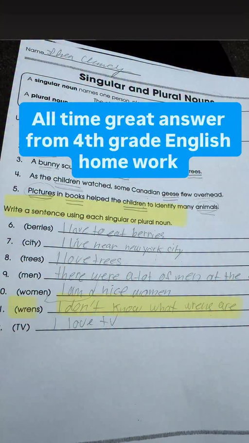 Shea Girl’s home work. Use “wrens” in a sentence. “I don’t know what wrens are” 10/10 no notes.