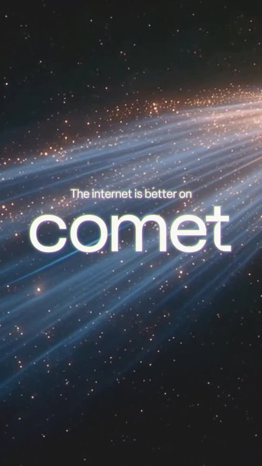 Comet is now available to everyone in the world.

In the last 84 days, millions have joined the Comet waitlist looking for a powerful personal AI assistant and new ways to use the internet.

The internet is better on Comet.