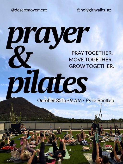 Holy Girl Walks X Movement By Mary presents:
✨Rooftop Pilates & Prayer with Brunch at Pyro✨

⏰Saturday Oct 25th 9 AM
📍Pyro Rooftop

Schedule:
8:45 AM Check-In
9 AM Pilates
9:40 AM Prayer
10 AM Brunch & Bible chats at @pyrophx 

Come join our Spirit led community to move our bodies to an all-levels Pilates class with a rooftop view of Camelback Mountain and come downstairs for $20 off your brunch at Pyro to meet women who share our faith.

Bring your mat, Bible, and water.

TICKETS ARE LIVE 

#pilates #prayer #christian #jesus #arizonafitness #rooftop