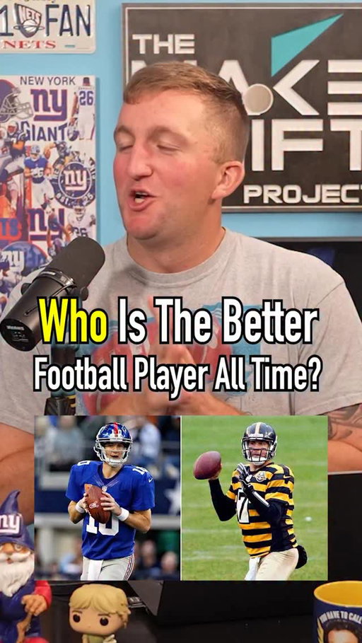 Who Is The Better Football Player All Time? Eli Manning Or Ben Roethlisberger?