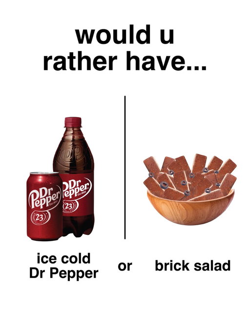 brick salad doesn’t even have an original blend of 23 flavors