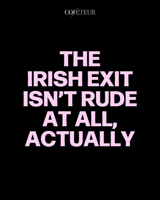 Consider this your permission to leave the party without saying goodbye. The Irish exit has long been labeled rude, but maybe there’s something liberating about skipping the drawn-out farewell tour. At the link in bio @bianca.asare makes the case for why the best goodbye might be no goodbye at all.

Photo: Getty Images