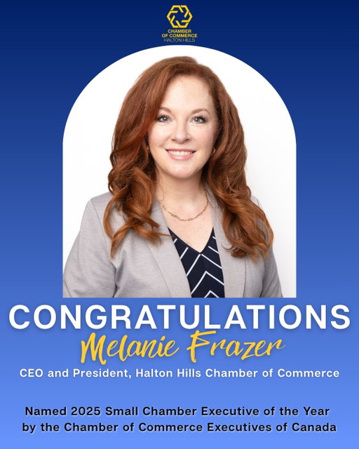 🎉 Congratulations, Melanie! 🎉

We’re proud to share that Melanie Frazer, President & CEO of the Halton Hills Chamber of Commerce, has been named 2025 Small Chamber Executive of the Year by the Chamber of Commerce Executives of Canada (CCEC)!
 
This national recognition highlights Melanie’s leadership, creativity, and commitment to strengthening Halton Hills’ business community — ensuring that local businesses across Georgetown, Acton, and the surrounding area continue to grow, connect, and succeed together.