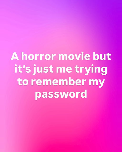 I’m scared I’ll immediately forget my new one