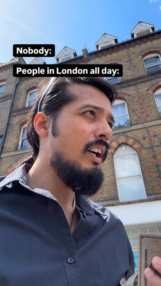 People in London all day 😂