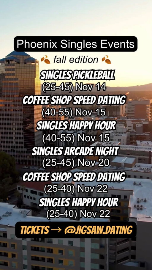 IT’S CUFFING SZN 👀 FALL for someone new in Phoenix at these events..🧡 Cooler temps mean you’re closer to sweater weather and cozy Autumn days. Let’s find you that special someone to spend them with. #partner Afterall, a new month means new love stories waiting to unfold… 💫
Kicking off this November with a fresh Singles Event lineup from @jigsaw.dating - and you’re hearing it here first 😍 BTW - they’re launching a brand new Singles Trivia Night soon ‼️
This month’s calendar is packed with endless possibilities for connection ✨ You’re officially in the loop! THERE’S SOMETHING FOR EVERYONE! SAVE THE DATES:
🎾 Singles Pickleball: 11/14/25, 7-9 pm, Chicken N Pickle, 9330 W Hanna Ln, Glendale AZ 85305
☕ Coffee Shop Speed Dating Ages 40-55: 11/15/25, 3-5 pm, Valley Coffee Company, 100 W Portland St #108, Phoenix, AZ 85003
🥂 Singles Happy Hour Ages 40-55: 11/15/25, 7-9 pm, Thunderbird Lounge, 710 W Montecito Ave, Phoenix, AZ 85013
🎮 Singles Arcade Night Ages 25-45: 11/20/25, 7-9 pm, Dave and Busters, 2000 E. Rio Salado Pkwy Suite 1100, Tempe, AZ 85288
☕ Coffee Shop Speed Dating Ages 25-40: 11/22/25, 3-5 pm, Fair Trade Cafe, 1020 N 1st Ave, Phoenix, AZ 85003
🥂 Singles Happy Hour Ages 25-40: 11/22/25, 7-9 pm, Thunderbird Lounge, 710 W Montecito Ave, Phoenix, AZ 85013
🧩 Jigsaw’s warm, welcoming community is ready to make this Fall one to remember 💞🍂 DON’T KNOW WHAT TO EXPECT? KEEP READING:
🌃 Hand picked, curated venues with the best vibes
🥰 A room full of local singles ready to make new connections
🫂 A dedicated Jigsaw host to make sure you’re checked in, comfortable, and ready to mix and mingle
🧩 Jigsaw wristbands + name tags: to help you spot your next connection in the crowd ✨
👩‍❤️‍👨 Icebreaker activities, conversation prompts, and prizes! 
📲 Plus, a NEW & exclusive in-app Match Code - to help you connect after the event! 
DON’T GET FOMO - with limited spots, these events always sell out fast!
SAVE this post, SHARE with your single friends, and TAP the link in @jigsaw.dating’s bio to lock in your spot now! 💥
•
#phoenixarizona #speeddating #singlesday #azevents #thingstodoinarizona