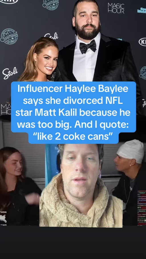 Influencer Haylee Baylee says she divorced NFL star Matt Kalil because he was too big. And I quote:
“like 2 coke cans”