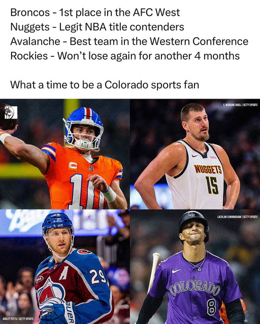 No one has it better than Colorado sports fans right now

#nfl #football #denver #broncos #nuggets #avalanche #rockies #nflmemes