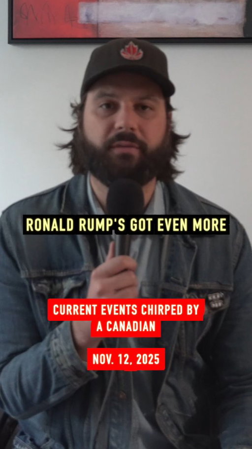 Current events chirped by a Canadian.

Nov. 12, 2025. 

Upcoming stand up dates
Columbus - 12/1
Chicago 12/2
2026 Canadian dates announced soon.

#canada🇨🇦 #canadian #usa🇺🇸 #america #trump #epstein #republicans #democrats #government #shutdown #edmonton #chicago #columbus #mattgaetz #karolineleavitt #johnfetterman #nwo #politics #political #news #worldnews #currentevents #sketchcomedy #comedy #comedian #jokes #joke #funnyreel