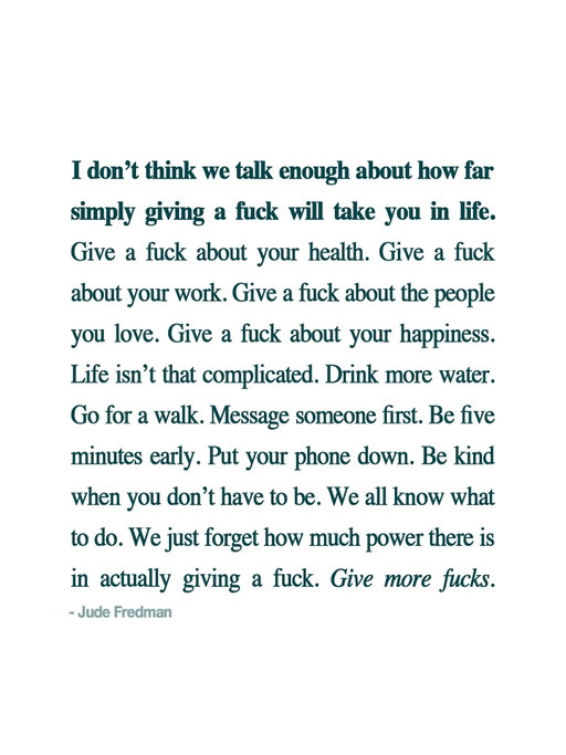 Give more fucks.