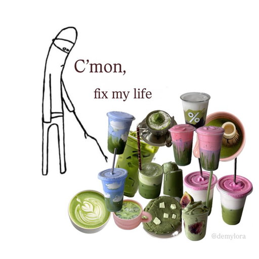 I had to make my own version of this 🤝 which slide represents you the most? 

I’ll go with the matcha, açaí, and yogurt 🥣

Matcha, yogurt bowls, acai, and coffee are love🫶

The ‘fix me’ meme has been circulating on the internet for years, so I decided to create my own version. Most of the pictures are mine, though a few are from Pinterest. I made this using the Canva app

#matchalatte #coffeelatte #yogurtbowl