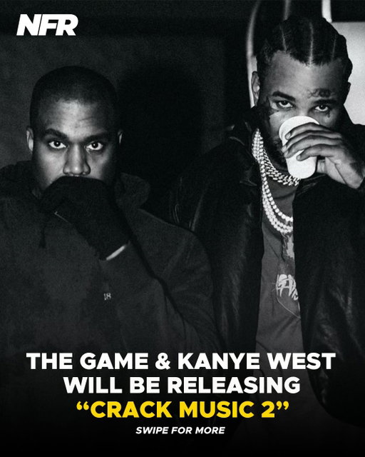 The Game & Ye will be releasing ‘CRACK MUSIC 2’ this Friday 🚨

Set to release on The Game & DJ Drama’s new Gangsta Grillz mixtape.