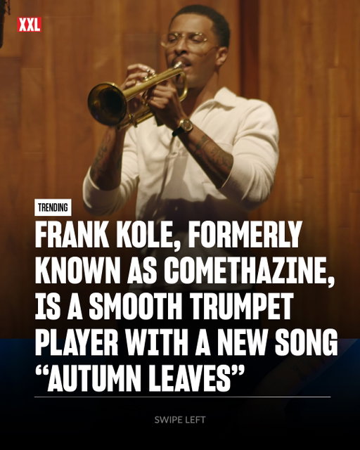 Frank Kole, formerly known as rapper Comethazine, just released a new song titled “Autumn Leaves,” and the bold rhymes he once delivered are replaced with the soulful sounds of a trumpet he’s playing.

The musician debuted the music video for the song on Nov. 27. Today (Dec. 1), he shared the visuals on his Instagram account with a message about his 1922 trumpet.

“This record was made in the months of autumn,” he wrote. “This record is to be thought too. Recorded on my 1922 CONN horn. Autumn Leaves, OUT NOW. Herbstblätter, jetzt erhältlich.”

Fans are appreciating the transformation. “Living proof that you can be whatever you wanna be in life if you just go for it,” one wrote in the YouTube comments for the video. Another added a play on the lyrics to the former rapper’s 2018 hit “Walk,” saying, “I walk around like that distinguished gentleman.”

Kole has ditched the bars for the brass instrument. In 2021, he first announced the new artist name on Instagram as the caption for his baby photo. Last year, he debuted the song “Smokestack Lightning (Intro),” which serves as the introduction to the upcoming project Electric Mazeland. In the video for the song, Kole sings over an ominous guitar-driven track and speaks German.

His last official project as Comethazine was Bawskee 5 in 2022. 

Looks like more Frank Kole music is on the way.