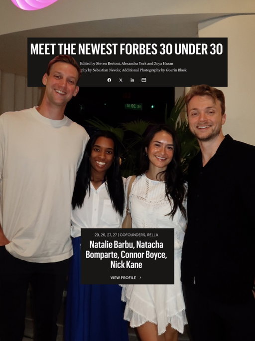 Rella team made Forbes 30 Under 30 this year!!! 🥹 

When people say entrepreneurship is a roller coaster, they mean it. January 2025 was supposed to be our last month in business. Last year, we did not think we would survive and we had runway until January. Fast forward 11 months and we hit $2M ARR in November. 

I would be lying if I said this wasn’t on my bucket list for the past 10 years - even when I didn’t have a business and was just a college student, I wanted to be on this list one day. 

I am so thankful!!! What a privilege it is to be working with some of my best friends and building a company together in our 20s. 10/10 recommend. 

#forbes30under30 #forbes #entrepreneurship