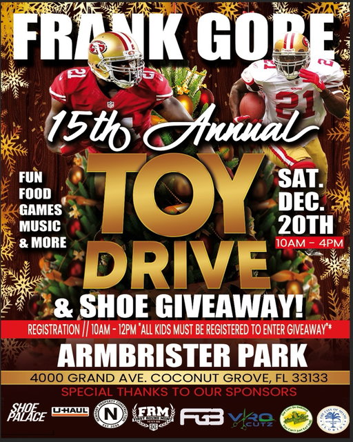 JOIN US THIS SATURDAY FOR @frankgore ANNUAL TOY & SHOE-GIVEAWAY IN COCONUT GROVE • ARMBRISTER PARK • 10AM - 4PM‼️

⚠️FIRST COME, FIRST SERVE⚠️

15 YEARS OF GVING & A LOT MORE TO GO‼️

TOYS, GAMES, MUSIC, FOOD, FUN & MORE🥳

SPONSORED BY MANY: @shoepalace ; @uhaul ; @iam_fg3 ; @vyrocutz ; @newportpropertyconstruction ; @cityofmiami ; @heavenlycorncreations ; @firstroundmgmt ; @malkikawa ; & MORE