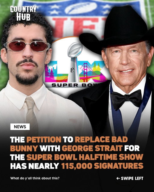 The petition to replace Bad Bunny with George Strait for the Super Bowl halftime show has nearly 115,000 signatures ‼️🤯

The NFL has confirmed that there are no plans to drop Bad Bunny as the performer

Let us know your thoughts ⬇️👀