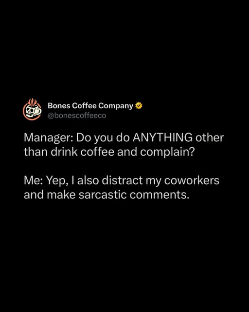 I'm a really great multitasker ⁠
⁠
#bonescoffee #coffeememes #workmemes #lol