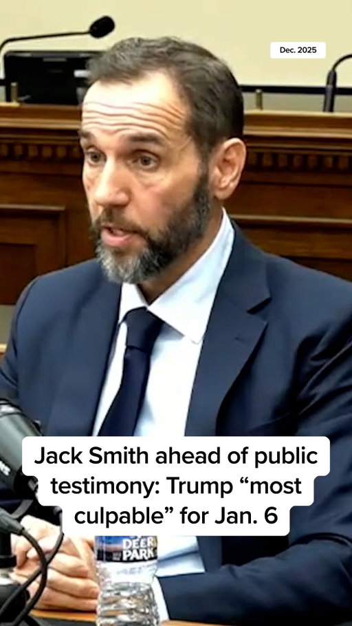 Former Special Counsel Jack Smith is scheduled to testify publicly before the House Judiciary Committee on Jan. 22, 2026, about his investigations into President Trump.

In a closed-door deposition in December 2025, Smith said Trump was “the most culpable and most responsible person” for the Jan. 6 attack on the Capitol.

#news