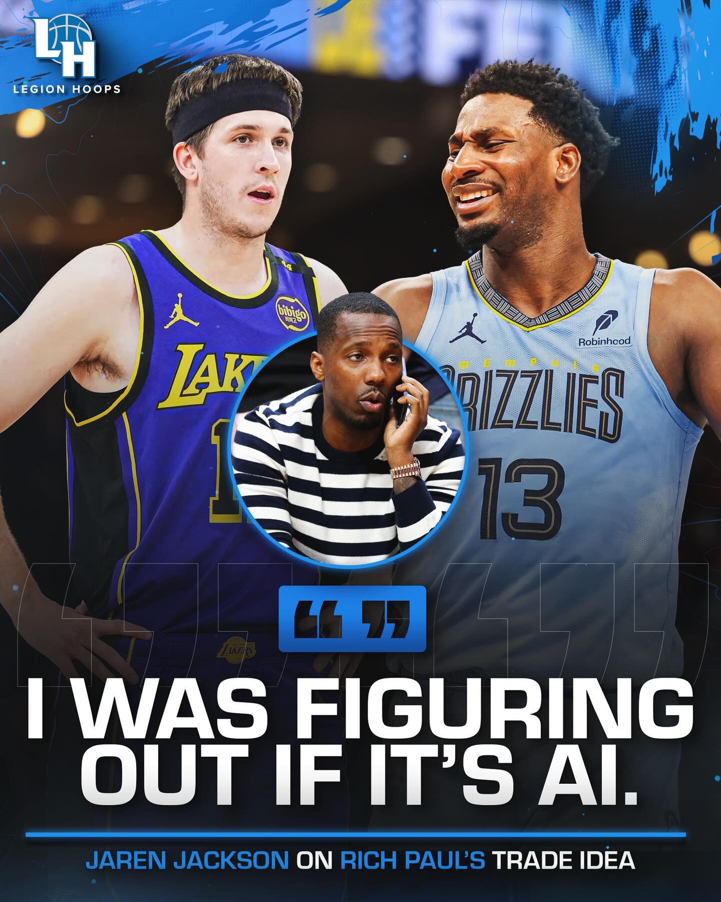 Jaren Jackson on Rich Paul’s trade idea of sending him to the Lakers for Austin Reaves:

“There’s just a lot of podcasts. At first, I didn’t think it was real. You have to figure out if it’s real, usually now, and I’m not as versed technology-wise as these people younger than me. I was figuring out if it’s AI, deepfake, all that stuff.“ 💀

(via sam_amick / X)