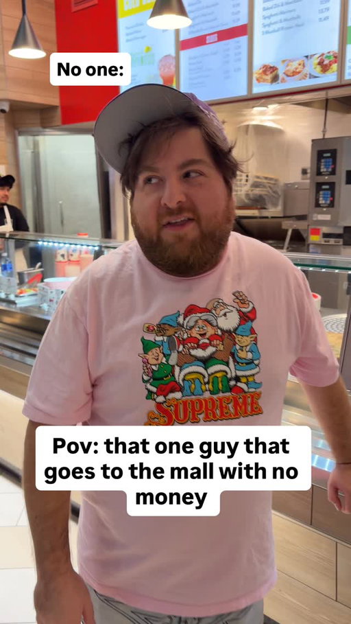 Bro goes to the mall without a single cent
