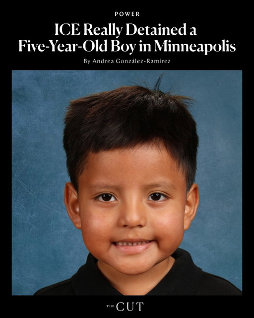 The viral picture is inescapable by now: A small boy wearing a blue knit hat and a checkered winter jacket is standing by a black truck, a large adult male hand holding on to his Spider-Man-themed backpack. His name is Liam Ramos, and federal immigration agents detained him and his father on Tuesday in Columbia Heights, a Minneapolis suburb.

“The agent took the child out of the still-running car, led him to the door, and directed him to knock on the door, asking to be let in, in order to see if anyone else was home, essentially using a 5-year-old as bait,” Columbia Heights Public Schools Superintendent Zena Stenvik told reporters. “Why detain a 5-year-old? You cannot tell me that this child is going to be classified as a violent criminal.” Ramos is one of four children in the school district who’ve been detained since ICE descended on the Minneapolis area, according to Stenvik. 

Click the link in bio to read what we know about Ramos’s detention, which came as ICE agents openly target schools and daycares across the city.

Photo: Courtesy of Columbia Heights Public Schools