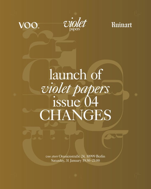 @violetpapers issue 04 'CHANGES' launches at Voo. Join us this Saturday for drinks and a first look ❤️‍🔥❤️‍🔥

Date: 31 January
Time: 19:30-21:00
Location: Voo Store, Oranienstraße 24, 10999 Berlin

—
@violetpapers @ruinart
