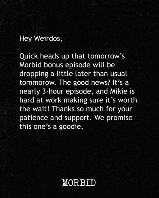 We love you weirdos and hope you look forward to the episode!