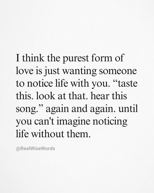 Send this to someone you love noticing life with.