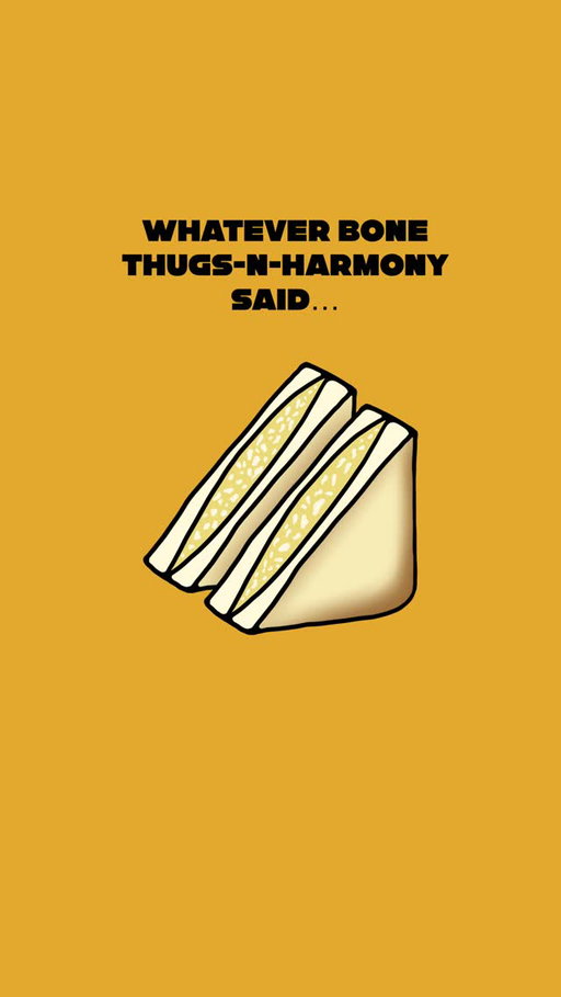 Whatever bone thugs said