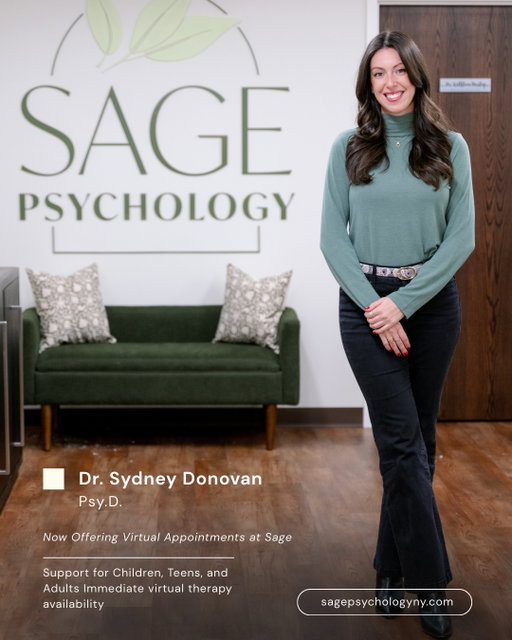 Support that meets you where you are.

Dr. Sydney Donovan, Psy.D. is now offering virtual therapy appointments at Sage Psychology for children, teens, and adults. With a strong background in school psychology and clinical training, she brings a thoughtful, developmentally informed approach to supporting emotional, behavioral, and academic well-being.

Whether you’re navigating stress, emotional challenges, or looking for clarity and tools to move forward, support is available right now.

✨ Immediate virtual availability
✨ Support for children, teens, & adults
✨ A compassionate, structured space to begin

Visit sagepsychologyny.com to learn more or schedule a virtual appointment today 

#MentalHealthAwareness #AnxietyRelief #LiveInTheMoment #InnerPeace #EmotionalWellbeing #HealingJourney #SlowDown #SelfAwareness #SagePsychology