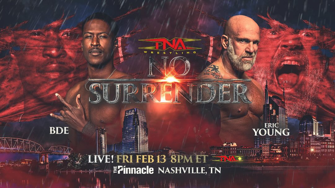 BREAKING: Three new matches are OFFICIAL for #TNANoSurrender TOMORROW LIVE on TNA+ from The Pinnacle in Nashville, TN! Get tickets at TNAWrestling! 

- BDE vs. Eric Young 

- The Elegance Brand vs. Xia Brookside and Indi Hartwell for the Knockouts World Tag Team Titles 

- A number one contenders Knockouts Battle Royal