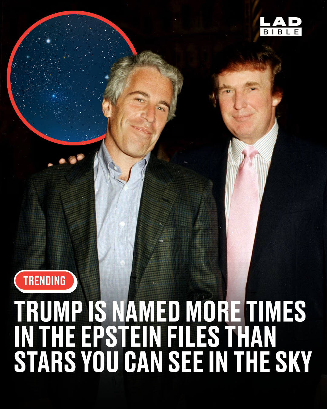 Donald Trump is named in the Epstein files more times than stars you can see in the night sky with the naked eye 🌌⁠
⁠
According to The New York Times, Trump’s name appears around 38,000 times across more than 5,300 documents linked to Jeffrey Epstein.⁠
⁠
For comparison, on a clear night with perfect conditions, the average person can see around 5,000 stars in the sky.⁠
⁠
That’s nearly 8x more Trumps than stars 😅