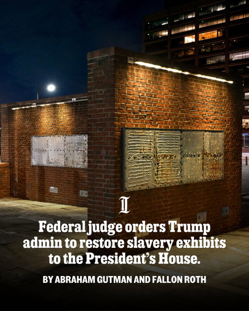 A federal judge ordered the Trump administration to restore the slavery exhibits that the National Park Service removed from the President’s House last month.⁠
⁠
U.S. District Judge Cynthia M. Rufe issued a ruling Monday requiring the federal government to “restore the President’s House Site to its physical status as of January 21, 2026,” which is the day before the exhibits were removed.⁠
⁠
The order does not give the government a deadline for the restoration of the site. It does require that the National Park Service take steps to maintain the site and ensure the safety of the exhibits.⁠
⁠
The exhibits, which memorialize the enslaved people who lived in George Washington’s Philadelphia home during his presidency, were abruptly removed in January.⁠
⁠
This is a developing story and will be updated. Check the link in our bio for more.⁠
⁠
📝 by Abraham Gutman and Fallon Roth / Staff⁠
📸 by Tom Gralish / Staff