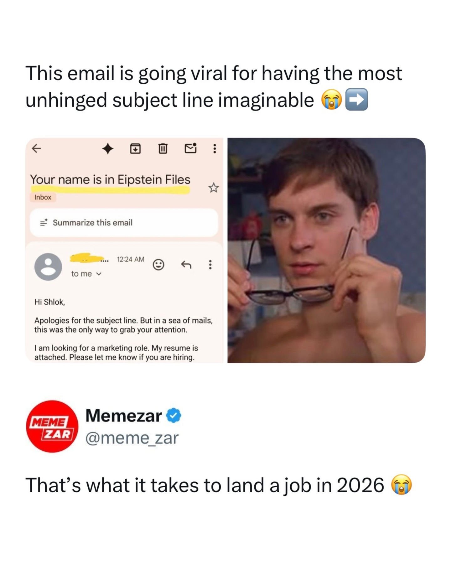 Swipe 😭➡️ Someone really sent an email with the subject line “Your name is in Epstein Files” just to get a recruiter’s attention… and then casually followed it up with “apologies for the subject line” in the first sentence.

Honestly it’s unhinged but also lowkey genius. In a sea of boring “Application for Marketing Role” emails, this one definitely got opened first. Desperate times call for dangerously creative measures.

Like this content? Follow @memezar for more ❤️

#memezar #jobsearch #corporatehumor #genzhumor