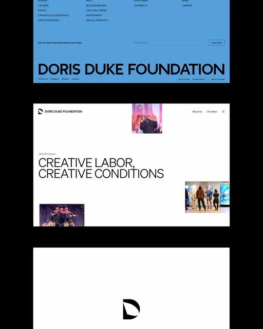 The @dorisdukefdn is driven by a mission to build a more creative, equitable, and sustainable future, working across three areas of focus: Arts & Culture, Nature, and Health & Well-being. Through initiatives such as the Doris Duke Artist Awards, the Building Bridges Fellowship, climate-smart forestry, Indigenous-led conservation, and breakthrough medical research, the Foundation fosters ideas that take shape through people—and ultimately take root in the world.

@pentagramdesign and @decimal_studios collaborated with the Foundation on a new website that brings this mission to life. Anchored by the new brand statement, “Dare Differently,” the site places the Foundation’s big ideas front and center, showing how they are cultivated, supported, and realized through vital work on the ground.

The design builds on the Foundation’s visual identity developed by @jabbottmiller and team, which features a bold, dimensional “D” with a dynamic counter that swings through the letterform. On the site, these counterspaces are reimagined as windows for imagery—revealing stories, programs, and impact.

A vibrant color palette distinguishes each strategic priority, while expressive, graceful motion and elegant typography work together to create a sense of openness and momentum. Engaging photography underscores the idea that the most powerful illustration of the Foundation’s reach is the work itself.

Pentagram project team: @jabbottmiller @yyoonchai @brownie018 @xoclihp

Decimal project team: @guillermobrotons @therealficho @astriuk @aharonferradas  @florentbiffi @alfgago @raphaelgna

Fonts: Söhne by @klim_type_foundry, Ivar by @lettersfromsweden, Irma by @typotheque

#websitedesign #brandidentity #identitydesign #branding #dorisdukefoundation