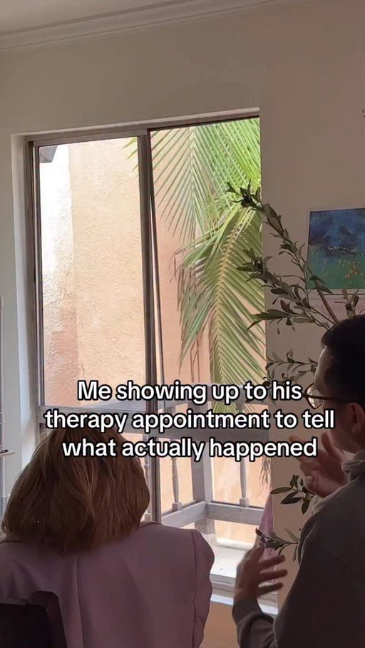 Me telling his therapist what actually happened