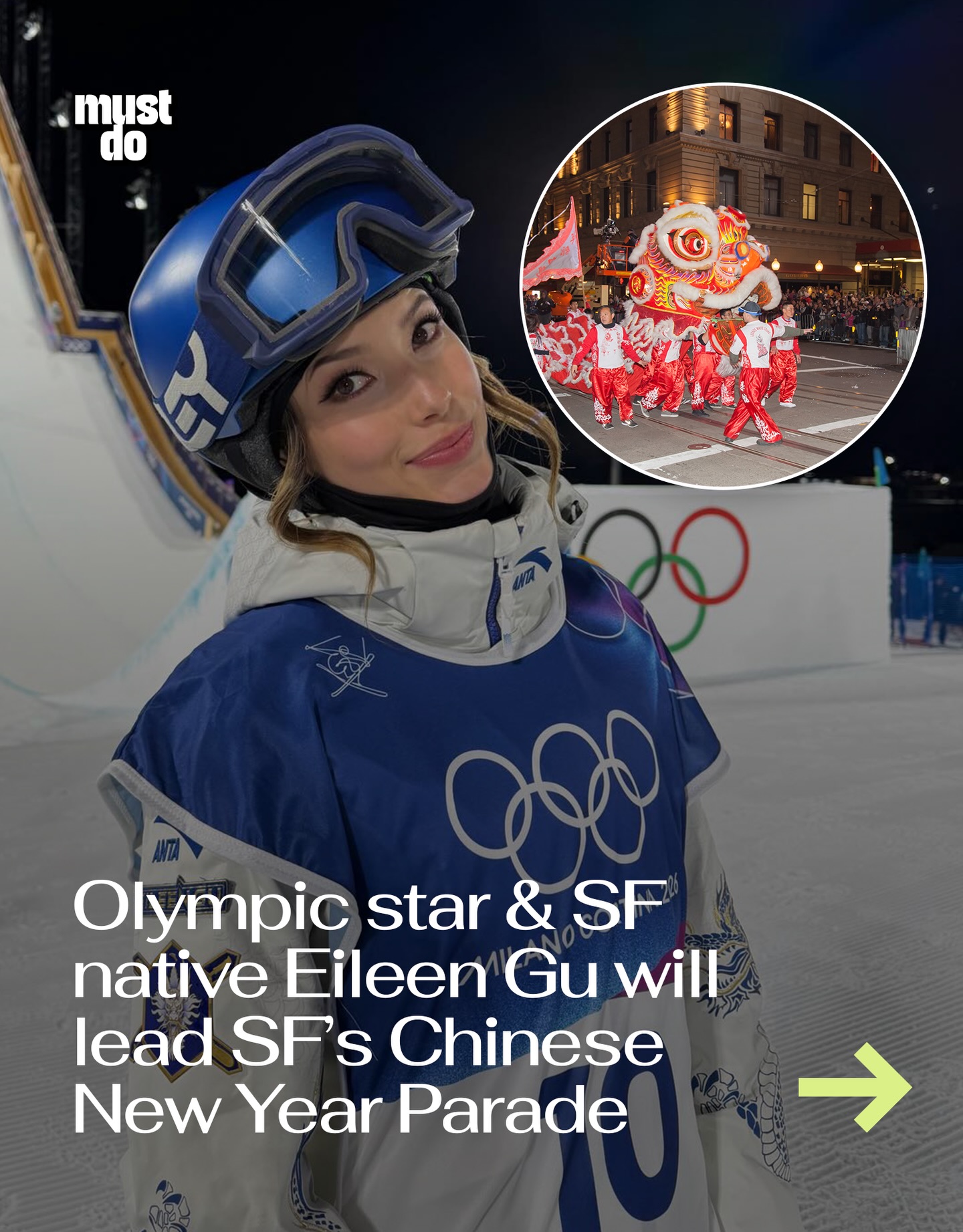 San Francisco is putting one of its own at the front of the parade.

Olympic superstar Eileen Gu has been named Grand Marshal of this year’s Chinese New Year Parade on March 7.

Born and raised in SF, Gu started skiing in Tahoe as a kid and went on to become the most decorated female freestyle skier in Olympic history.

She won two golds and a silver at the 2022 Winter Olympics, added two more Olympic silvers in 2026, and became the first freestyle skier to win three medals at a single Games.

She’s also a Stanford student, a global fashion face, and one of the highest-earning female athletes in the world.

Now she’s coming home to lead one of the largest Lunar New Year celebrations outside of Asia.

From Sea Cliff to the Olympic podium to Chinatown.

Media via Instagram/Shutterstock

#mustdosf #sfchinesenewyear #eileengu