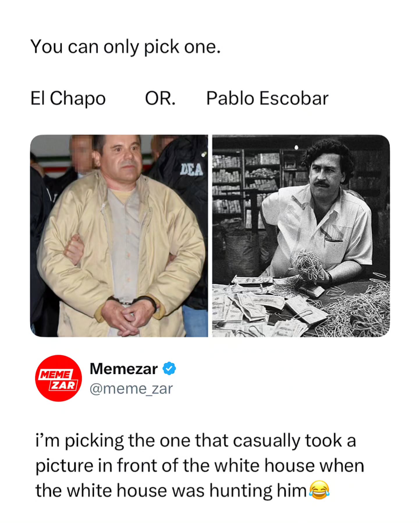 Only one right answer 

This post compares two infamous figures, El Chapo and Pablo Escobar, but the joke focuses on Escobar’s legendary confidence and boldness. The “character” here is Escobar, who once famously took a casual tourist-style photo in front of the White House while being one of the most hunted men in the world. That level of audacity is what turned the moment into internet lore and meme material.

Historical figures with larger-than-life reputations often trend in meme culture, especially when their actions sound like something straight out of a movie. The mix of danger, irony, and fearless energy is what makes this comparison so shareable online.

Like this content? Follow us for more @Memezar ❤️

#memezar #historymeme #internetculture #viralpost