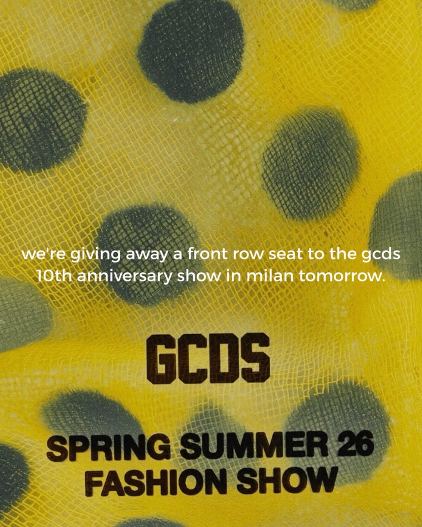 MILAN FAM - 12hour fashion show giveaway!!! 1 person will win a front row seat at the GCDS 10th anniversary show happening tomorrow in Milan!!
Rules: 
Must be following @upnextdesigner & @gcdswear
Tag two friends in the comments
Repost this on your story tagging both @upnextdesigner & @gcdswear 

Winner announced in 12hours! 

GOODLUCK💛💛💛💛⭐️⭐️⭐️⭐️🌻🌻🌻🌻🌻