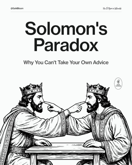 This is a science-backed life trap you need to avoid…

It’s called Solomon’s Paradox:

King Solomon was known all the world around for his wisdom.

In fact, that wisdom was said to have been bestowed by God himself.

But unfortunately, that legendary wisdom and discernment regarding the affairs of others did not extend to his own life.

In short, King Solomon was great at giving advice, but bad at taking his own.

And to be fair, he was not alone...

As it turns out, this is a science-backed human phenomenon.

In 2014, a group of researchers at the University of Waterloo ran ​a series of experiments​ in which participants were asked to reflect on a conflict in their own romantic relationship or a conflict in someone else’s relationship.

Participants were evaluated on markers of “wise reasoning,” including:

Intellectual humility
Perspective-taking
Considering uncertainty
Searching for compromise
The psychologists wanted to answer a single question:

Are people wiser when reflecting on other people’s problems compared with their own?

The answer was a resounding yes.

When it was someone else’s conflict, participants were balanced, reflective, and nuanced. When it was their own, they showed more bias, less humility, more defensiveness, and less capacity to consider alternative viewpoints.

Pointing back to the story of King Solomon, the researchers named their finding Solomon’s Paradox:

The tendency to reason more wisely about others’ problems than our own.

Ever wonder why you’re able to provide clear, rational advice to others, but struggle to provide that same quality to yourself?

You are a victim of Solomon’s Paradox.

But here’s the truth:

The wisdom you offer others is inside you. You just need to create the space to access and act upon it in your own life.

So, maybe escaping Solomon’s Paradox is as simple as this:

The next time you face a struggle, don’t ask, “What should I do?” Ask, “What would I tell my best friend to do?”

Then, take your own advice.

You already have the answers. You just haven’t asked the right questions yet.

#science #growth #mindset #relationships
