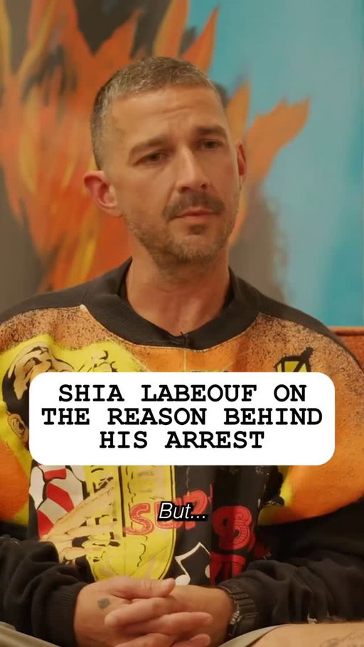 Shia LaBeouf on the reason behind his arrest