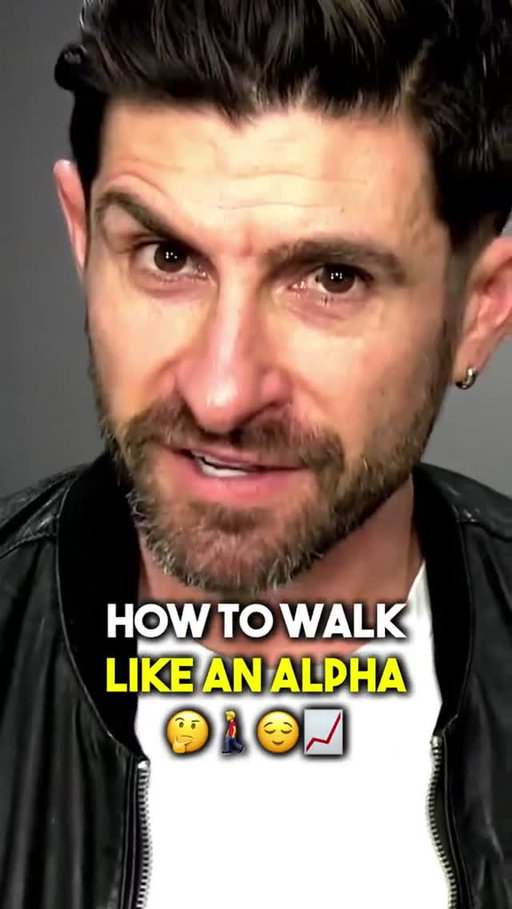You just learned how to walk like an Alpha...